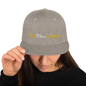 Mrs to you Snapback Hat